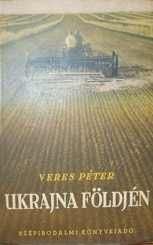 Veres P�ter - Ukrajna f�ldj�n - napl�
