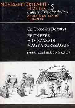 Cs. Dobrovits Dorottya - ptkezs a 18. szzadi Magyarorszgon (Az uradalmak ptszete)