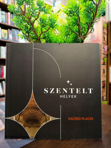 Héczey- Markó Ágnes - Szentelt helyek- Sacred places / Kétnyelvű:magyar- angol/