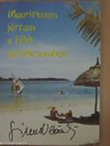 Simon V. László - Mauritiuson jártam, a földi paradicsomban