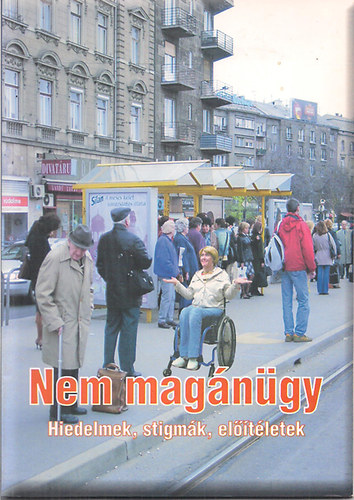 Szerk.: Ign�cz Be�ta - Nem mag�n�gy - Hiedelmek, stigm�k, el��t�letek /Fogyat�koss�g/