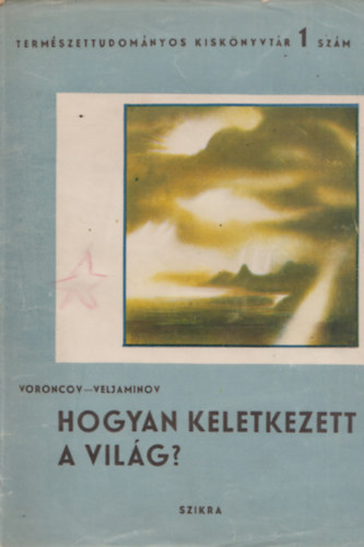 Voroncov-Veljaminov - Hogyan keletkezett a világ?