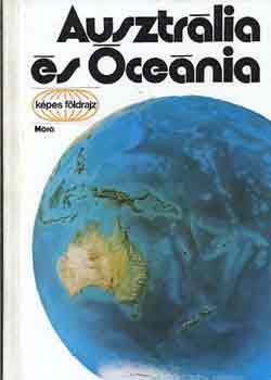 Koroknay Istv�n - Ausztr�lia �s �ce�nia (k�pes f�ldrajz)