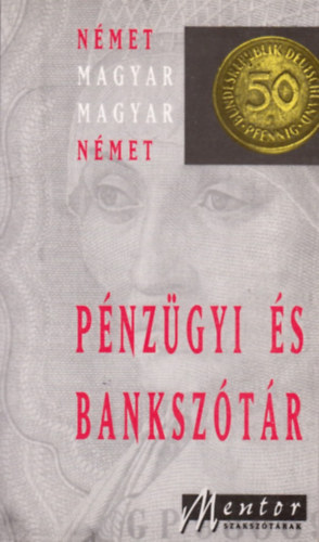 Kovács János (főszerk.) - Német-magyar, magyar-német pénzügyi és bankszótár