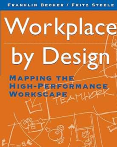 Fritz Steele Franklin Becker - Workplace by Design