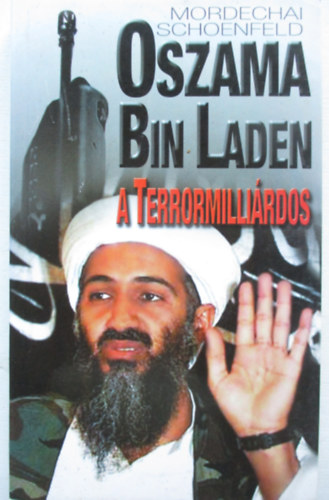 Mordechai Schoenfeld - Oszama bin Laden, a terrormilliárdos