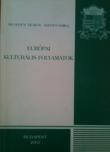 Hegeds Vilmos-Szepes Eirka - Eurpai kulturlis folyamatok