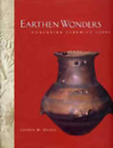 Carolyn M. Brdos - Earthen Wonders- Hungarian Ceramics Today (Kortrs magyar kermia)
