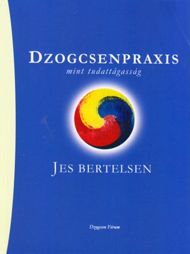 Jes Bertelsen - Dzogcsenpraxis mint tudattgassg