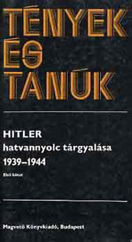 Magvet Knyvkiad - Hitler hatvannyolc trgyalsa 1939-1944 I-II. (tnyek s tank)