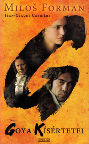 Milos Forman; Jean-Claude Charri�re - Goya k�s�rtetei