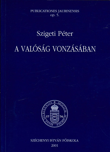 Szigeti Pter - A valsg vonzsban (Jogelmleti s politikaelmleti tanulmnyok)