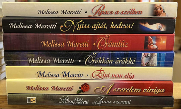 Melissa Moretti - 7 db Melissa Moretti könyv: Pipacs a szélben, Nyiss ajtót, kedves!, Örömtűz, Örökkön örökké, Élni nem elég, A szerelem virága, Taníts szeretni