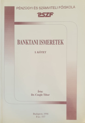 Dr. Czegle Tibor - Banktani ismeretek I. ktet