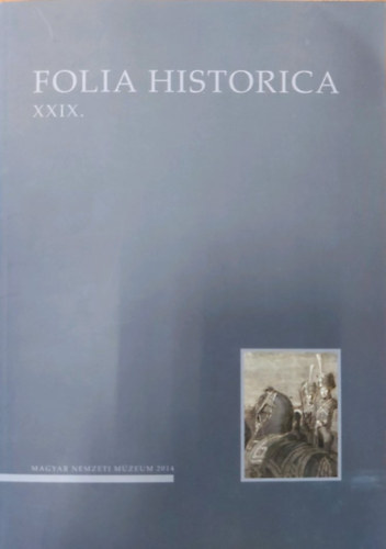 Csorba Lszl Kovcs Tibor - Folia Historica XXIX. A Magyar Nemzeti Mzeum trtneti vknyve