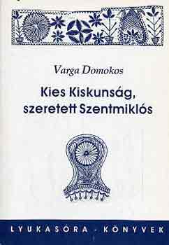 Varga Domokos - Kies Kiskunsg, szeretett Szentmikls