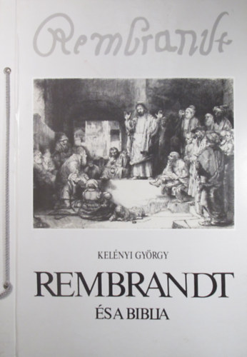 Kelnyi Gyrgy - Rembrandt s a Biblia