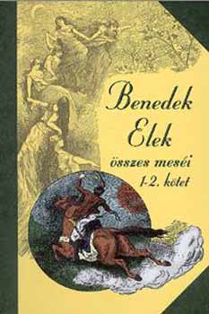 Benedek Elek - Benedek Elek összes meséi 1-2. kötet