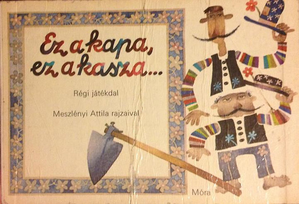 Meszl�nyi Attila  (rajzolta) - Ez a kapa, ez a kasza... (r�gi j�t�kdal)