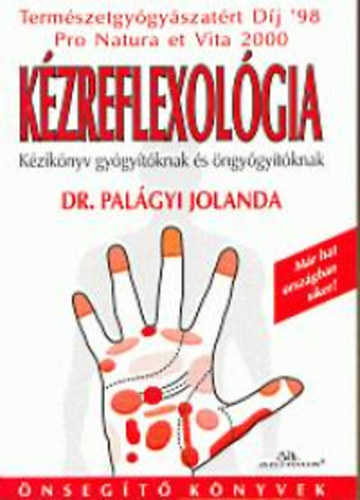 Dr. Palágyi Jolanda - Kézreflexológia (Kézikönyv gyógyítóknak és öngyógyítóknak)