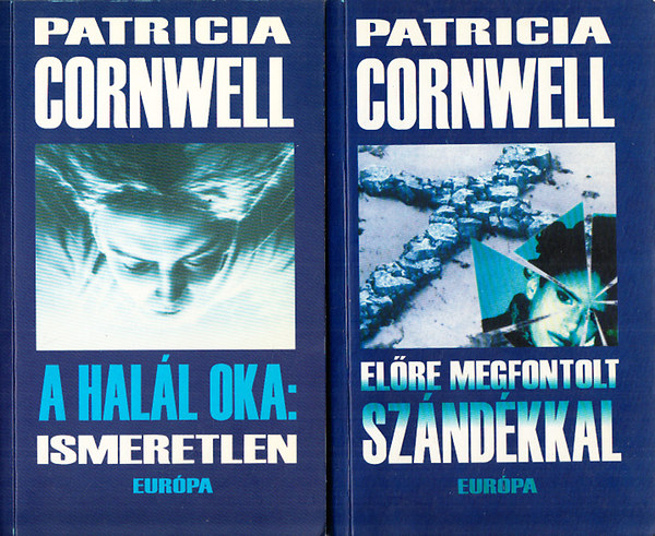 Patricia Cornwell - Elre megfontolt szndkkal + A hall oka:Ismeretlen