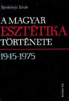 Szerdahelyi Istvn - A magyar eszttika trtnete 1945-1975