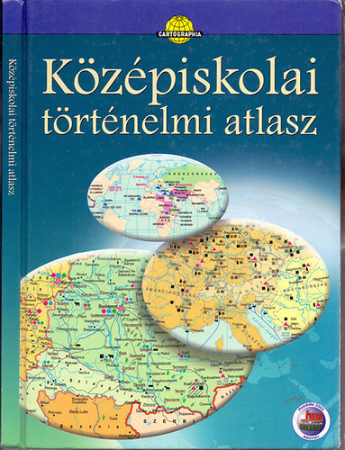 Cartographia Kft. - Kzpiskolai trtnelmi atlasz