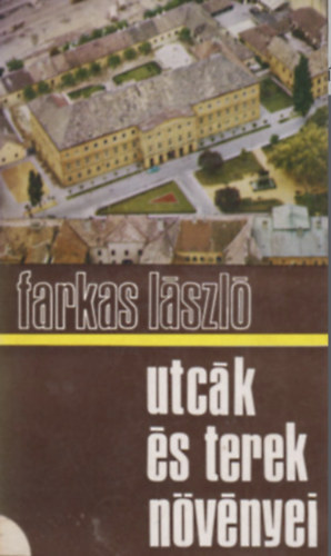 Farkas L�szl� - Utc�k �s terek n�v�nyei