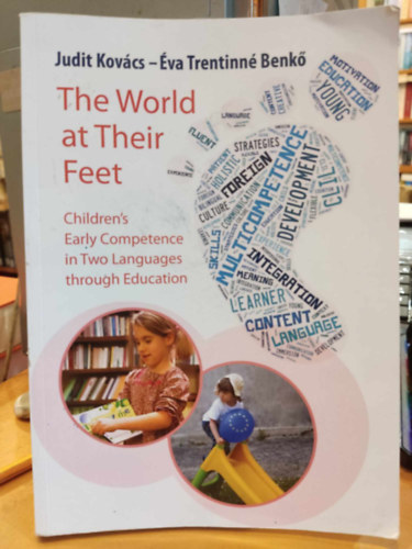 Trentinn Benk va Kovcs Judit - The World at Their Feet. Children's Early Competence in Two Languages through Education (A vilg a lbuk eltt. Gyermekek korai kompetencija kt nyelvben oktatson keresztl)