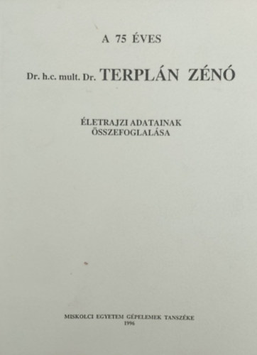 A 75 �ves Dr. h.c. mult. Dr. Terpl�n Z�n� �letrajzi adatainak �sszefoglal�sa