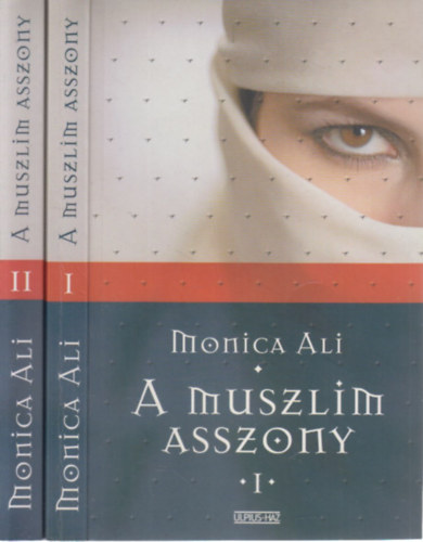 Monica Ali - A muszlim asszony I-II.