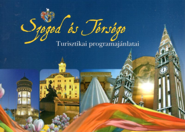 Szeged �s T�rs�ge - Turisztikai programaj�nlatai