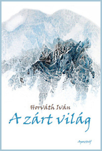 Horvth Ivn - A zrt vilg