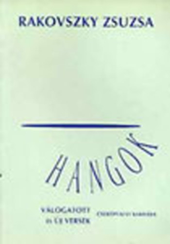 Rakovszky Zsuzsa - Hangok (v�logatott �s �j versek)
