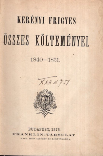 Ker�nyi Frigyes - Ker�nyi Frigyes �sszes k�ltem�nyei 1840-1851