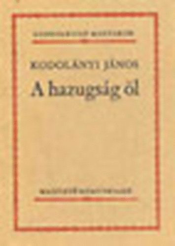 Kodolányi János - A hazugság öl (Gondolkodó magyarok)