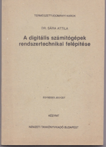 Dr. Sra Attila - A digitlis szmtgpek rendszertechnikai felptse