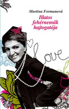 Martina Formanová - Illatos fehérneműk hajtogatója