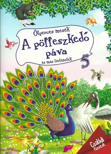 A pöffeszkedő páva és más történetek - Ötperces mesék 5.
