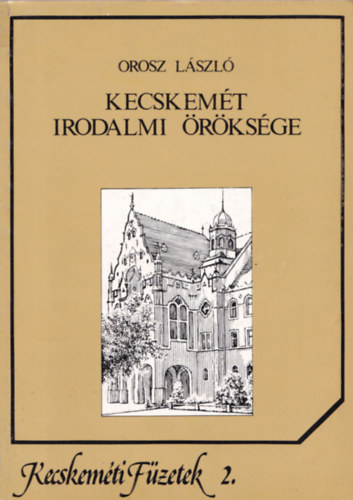 Orosz László - Kecskemét irodalmi öröksége