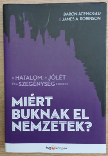 James A. Robinson; Daron Acemoglu - Mirt buknak el nemzetek?