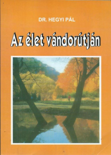 Dr. Hegyi Pl - Az let vndortjn