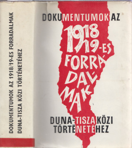 Romsics Ign�c - Dokumentumok az 1918-19-es forradalmak Duna-Tisza k�zi t�rt�net�hez