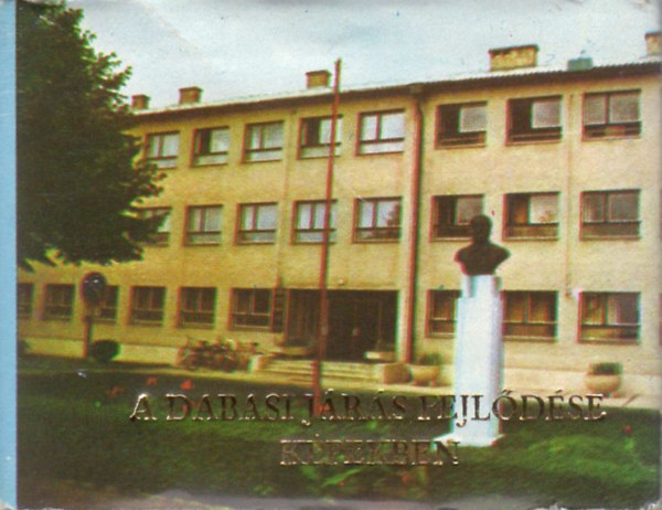 Ih�szi J�zsef (szerk.) - A dabasi j�r�s fejl�d�se k�pekben (Minik�nyv)