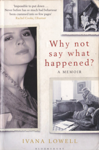 Ivana Lowell - Ivana Lowell - Why not say what happened? - A memoir