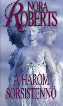 Nora Roberts - A h�rom sorsistenn�