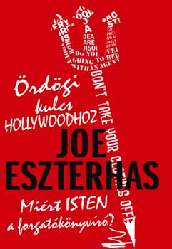 Joe Eszterhas - �rd�gi kulcs Hollywoodhoz - Mi�rt Isten a forgat�k�nyv�r�?