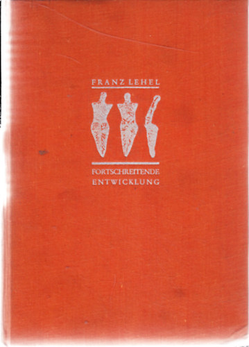 Franz Lehel - Fortschreitende Entwicklung - Versuch einer reinen Kunstmorphologie