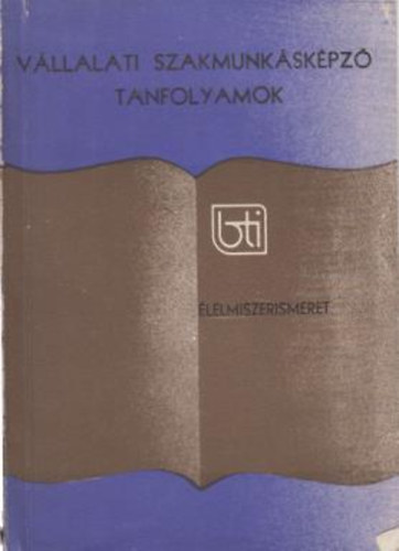 Holczer Alajosn - Vllalati szakmunkskpz tanfolyamok-lelmiszerismeret