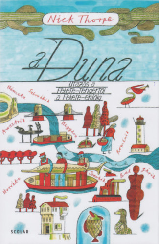 Nick Thorpe - A Duna (Utazás a Fekete-tengertől a Fekete-erdőig)